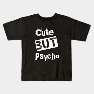 Cute but psycho Kids T-Shirt